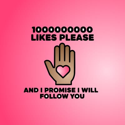 100000000000 likes please and i promise i will follow you