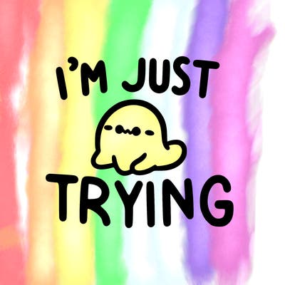i’m just trying