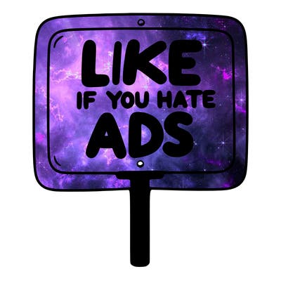 a sign that says like if you hate ads