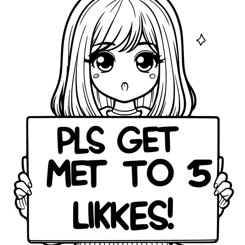 realistic girl holding up a sign that says “pls get me to 15 likes!”