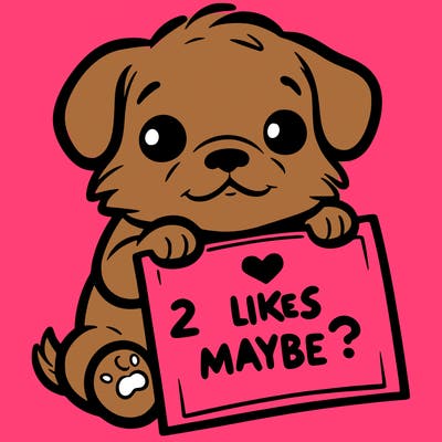 a puppy holding a sign that says 2 likes maybe?