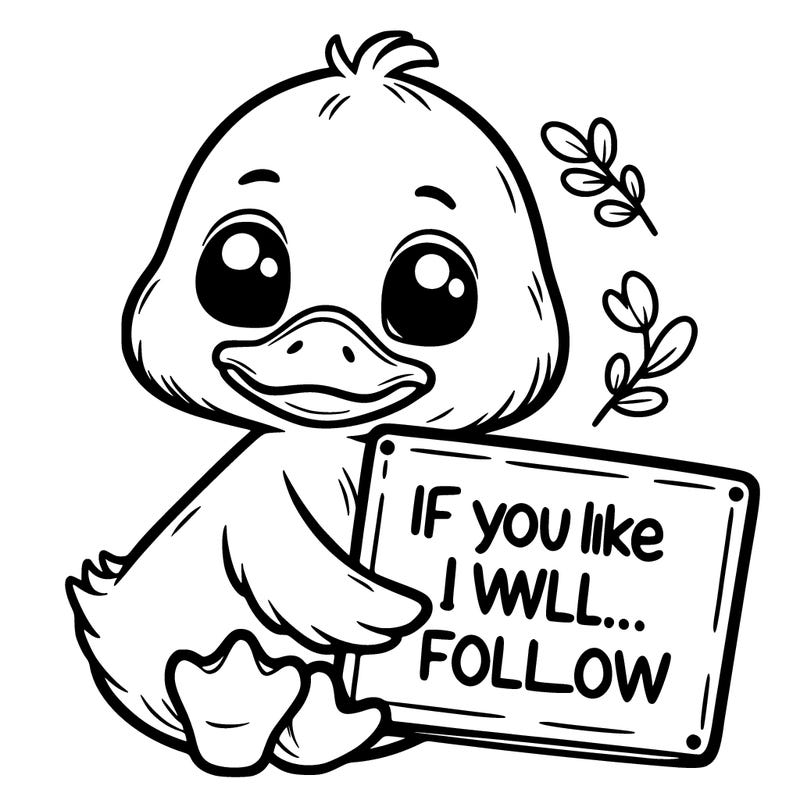 a cute duck holding a sign that says if you like i will follow