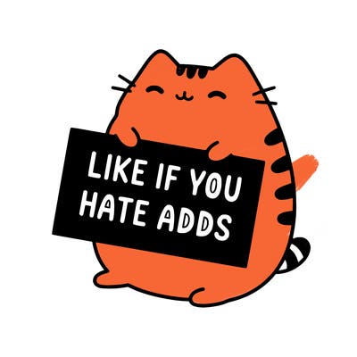a kawii pusheen cat holding a sign that says like if you hate adds