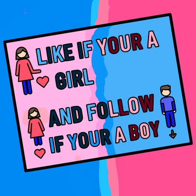 like if your a girl and follow if your a boy