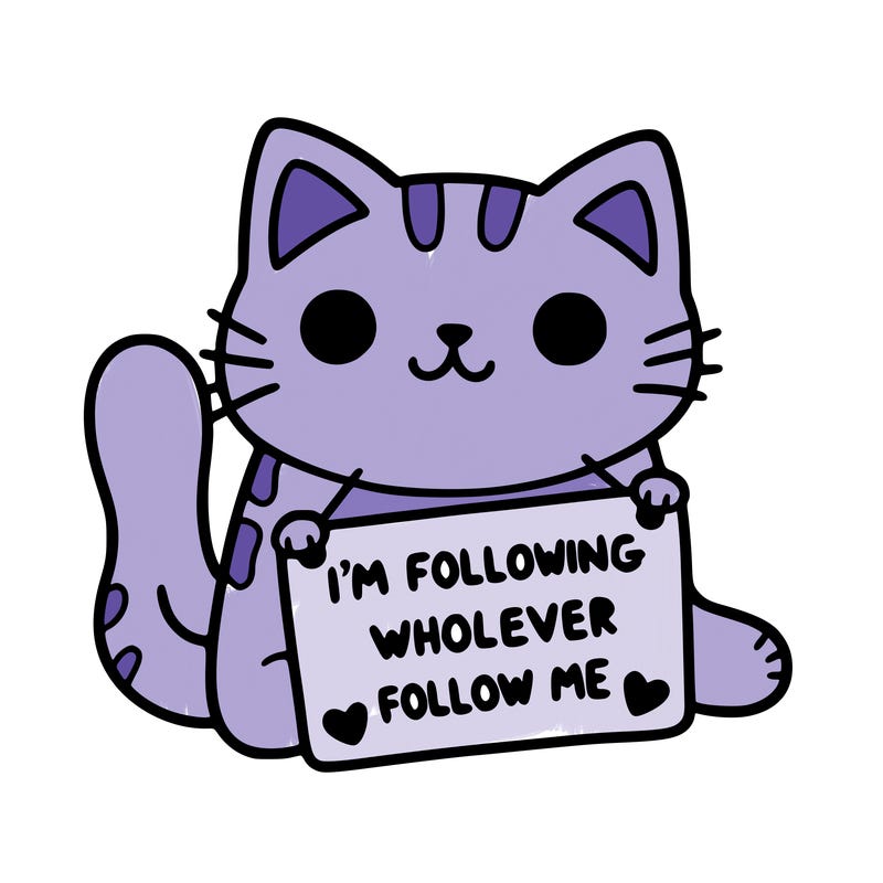 cat with a sign that says i’m following whoever follows me