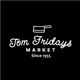 Tom Fridays Market