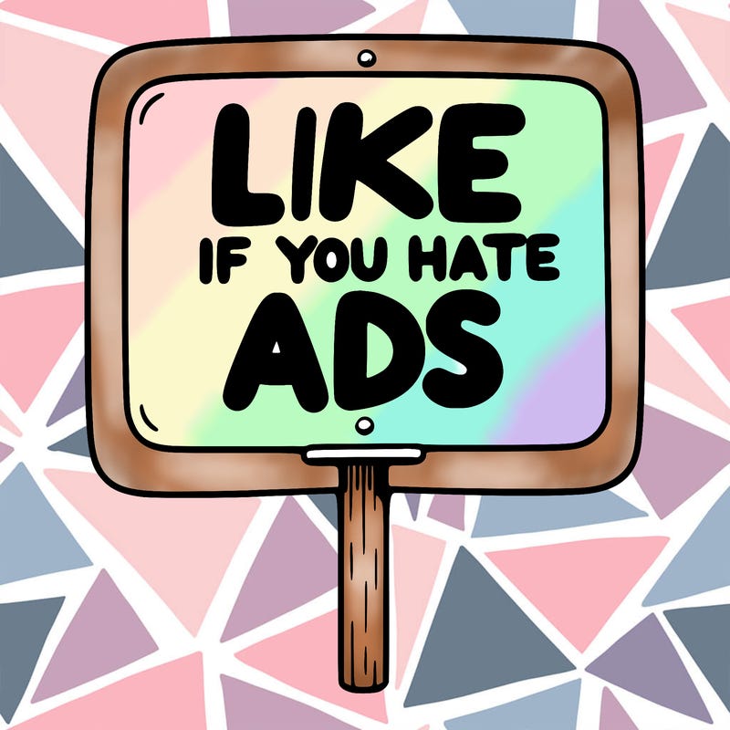 a sign that says like if you hate ads