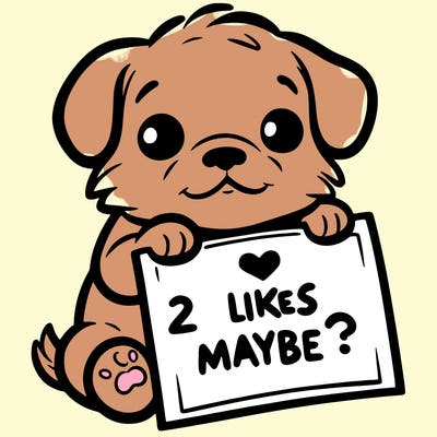 a puppy holding a sign that says 2 likes maybe?