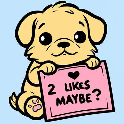 a puppy holding a sign that says 2 likes maybe?