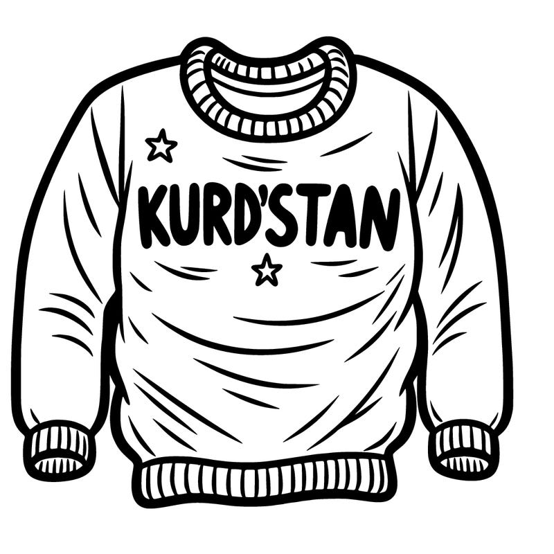 then it's on and then the sweater says kurdistan