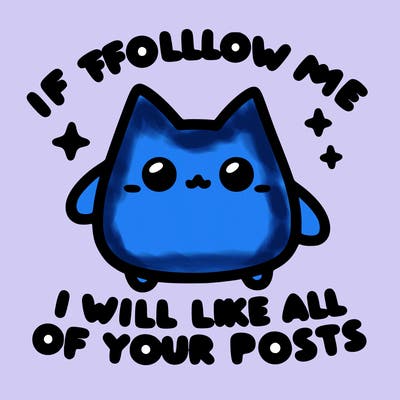 if you follow me i will like all of your posts