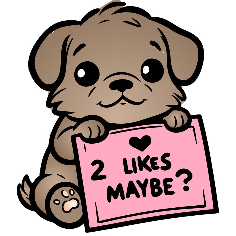 a puppy holding a sign that says 2 likes maybe?