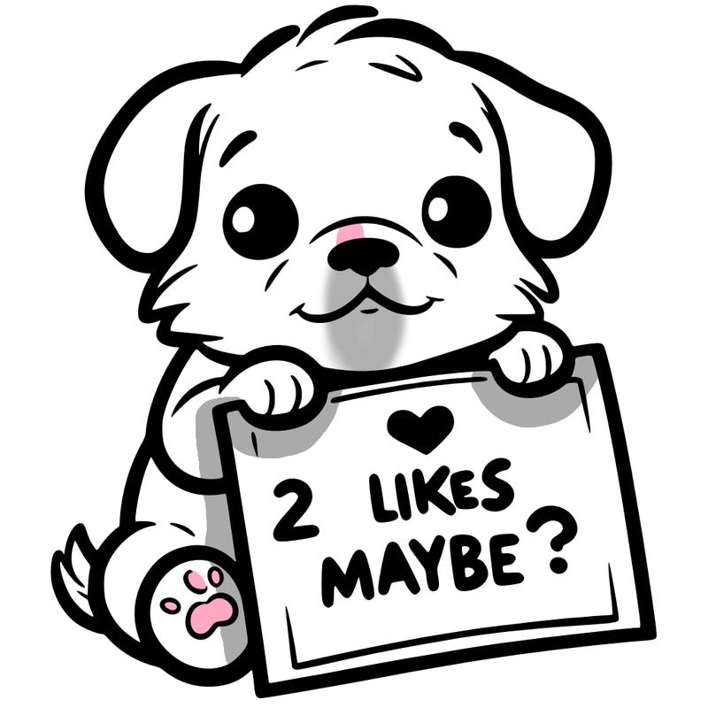 a puppy holding a sign that says 2 likes maybe?