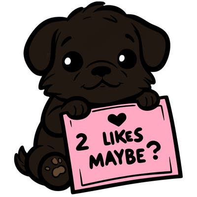 a puppy holding a sign that says 2 likes maybe?