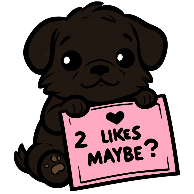 a puppy holding a sign that says 2 likes maybe?