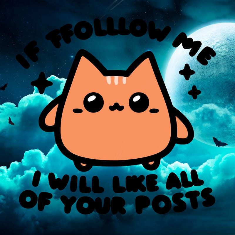 if you follow me i will like all of your posts