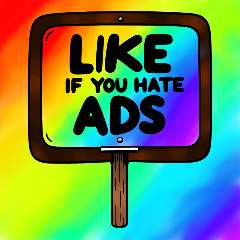 a sign that says like if you hate ads