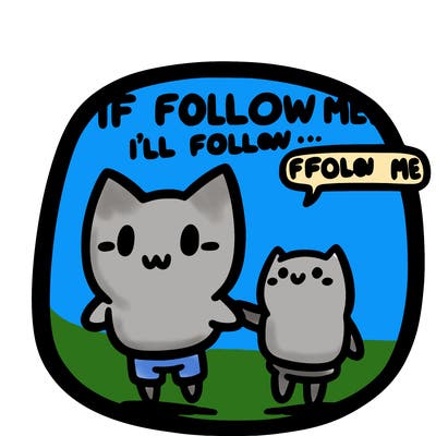 if you follow me, i’ll follow you