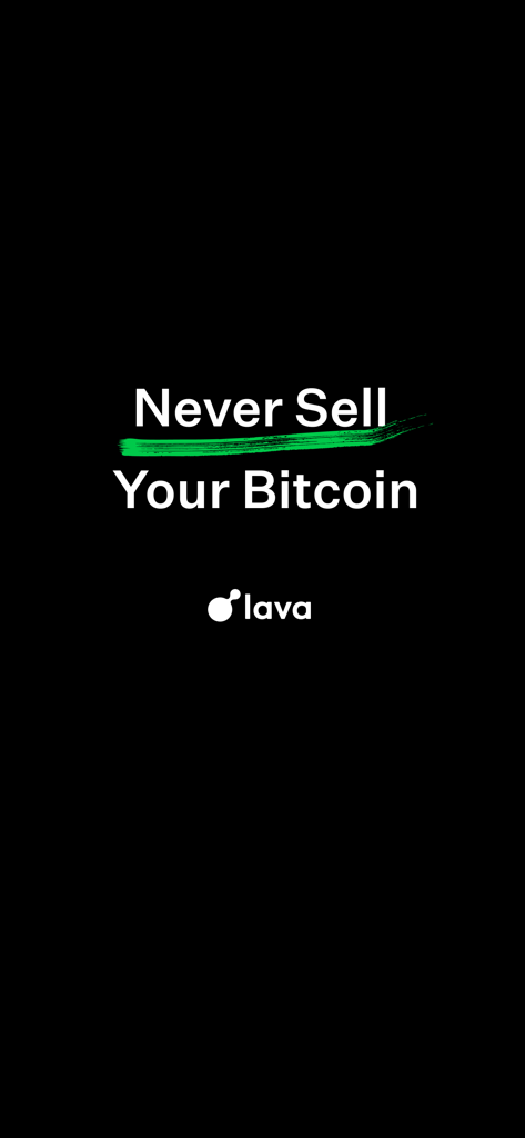 Lava: Secure Bitcoin Loans - Lavaアプリのスローガン「Never Sell Your Bitcoin」