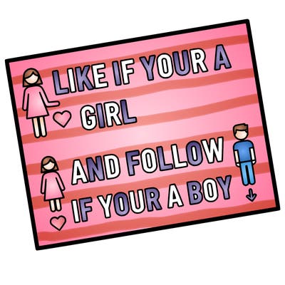 like if your a girl and follow if your a boy