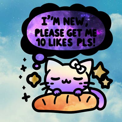kitty taking a nap dream talking and saying "i'm new, please get me at least 10 likes pls!!"