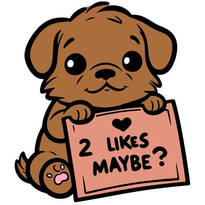 a puppy holding a sign that says 2 likes maybe?