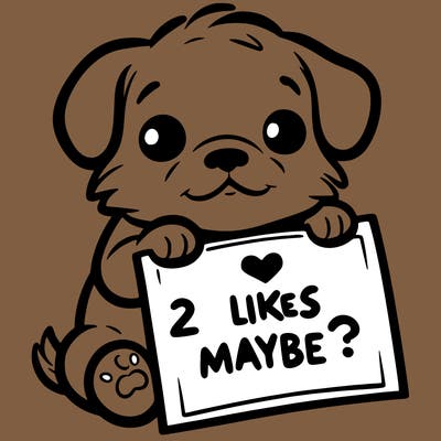 a puppy holding a sign that says 2 likes maybe?