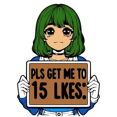 realistic girl holding up a sign that says “pls get me to 15 likes!”