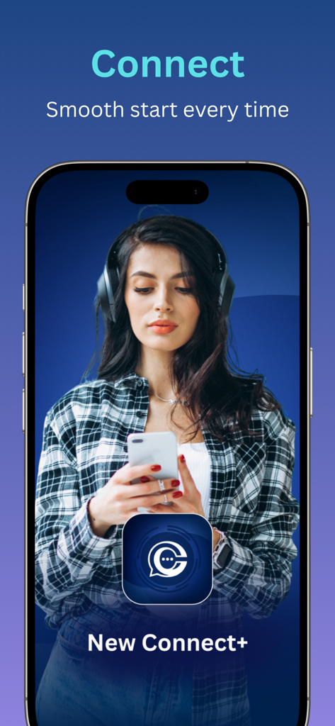 New Connect+ - New Connect plus app welcome screen showing a young woman with headphones using a smartphone