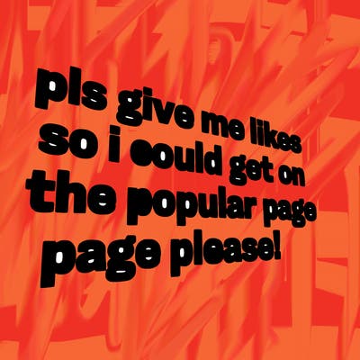 text saying " pls give me likes so i could get on the popular page please!.