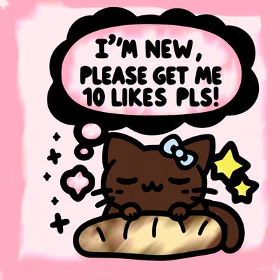 kitty taking a nap dream talking and saying "i'm new, please get me at least 10 likes pls!!"