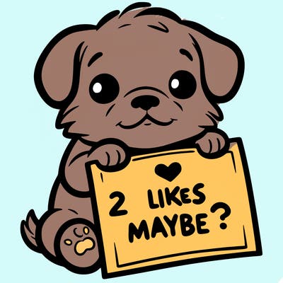 a puppy holding a sign that says 2 likes maybe?