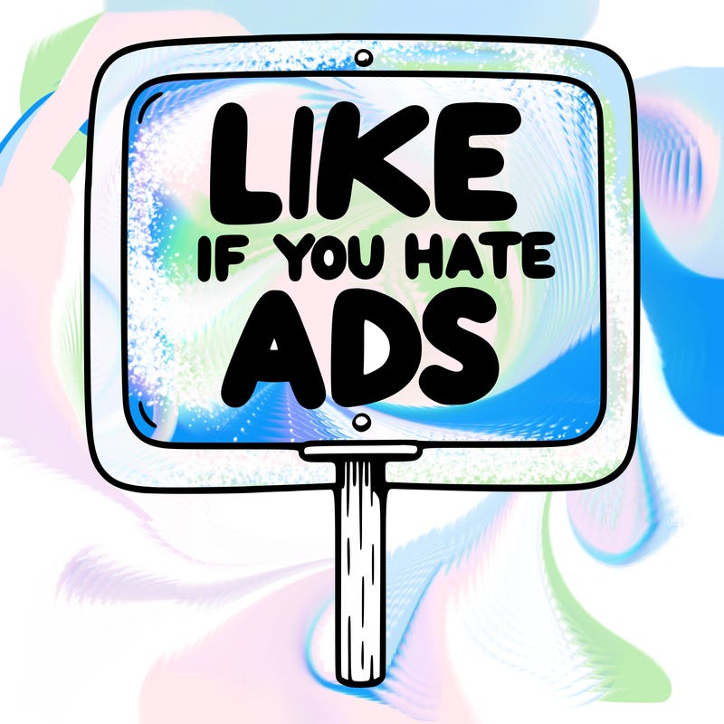a sign that says like if you hate ads