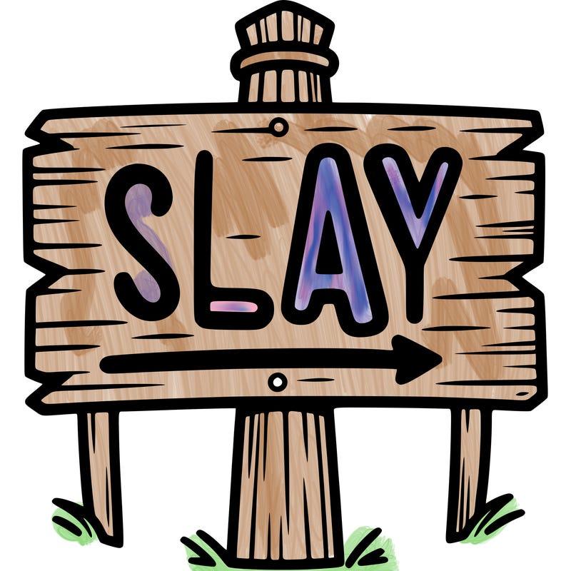 a sign that says slay