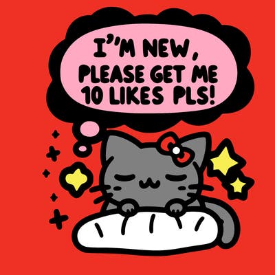 kitty taking a nap dream talking and saying "i'm new, please get me at least 10 likes pls!!"