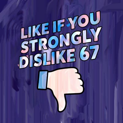 like if you strongly dislike 67