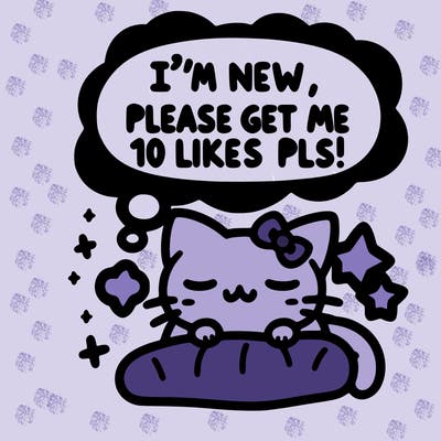 kitty taking a nap dream talking and saying "i'm new, please get me at least 10 likes pls!!"