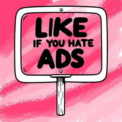 a sign that says like if you hate ads