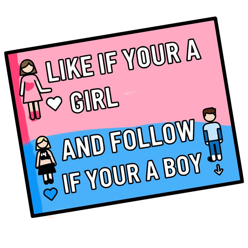 like if your a girl and follow if your a boy