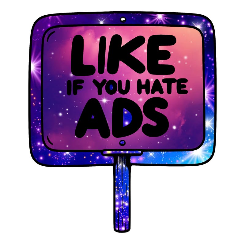 a sign that says like if you hate ads