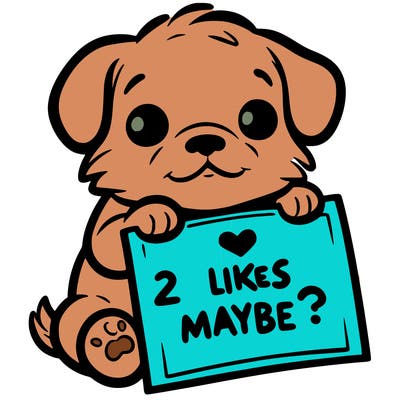 a puppy holding a sign that says 2 likes maybe?