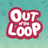 Out of the Loop
