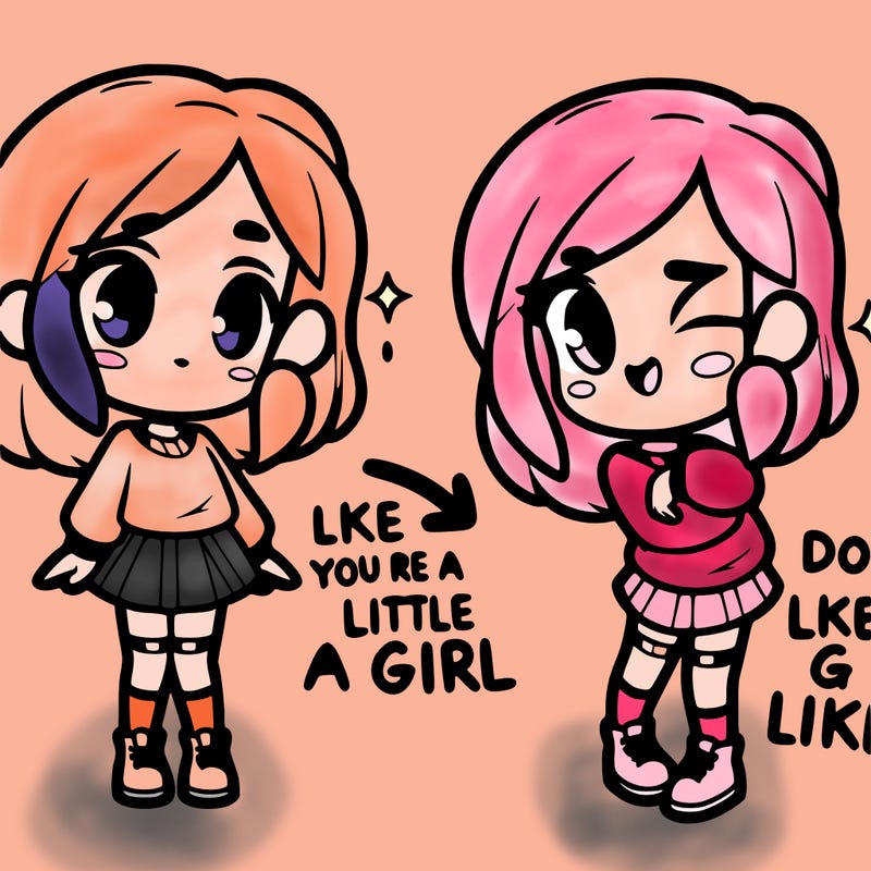 a girl saying like if you’re a girl