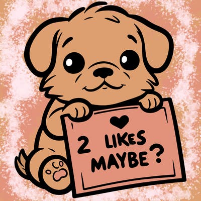 a puppy holding a sign that says 2 likes maybe?