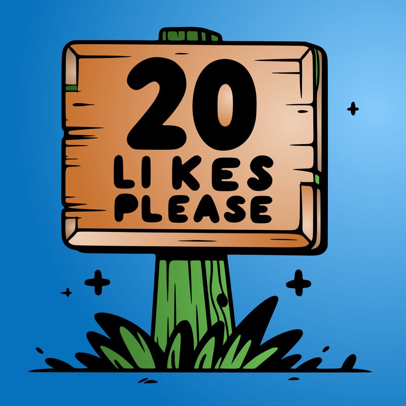 sign that says 20 likes please