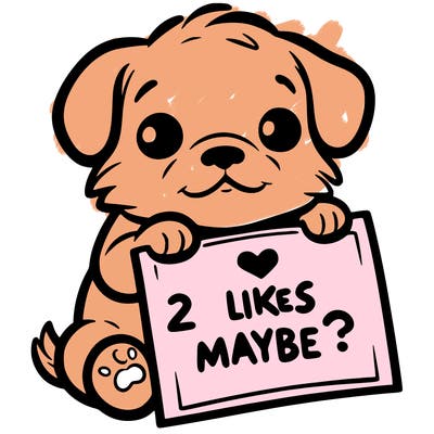 a puppy holding a sign that says 2 likes maybe?