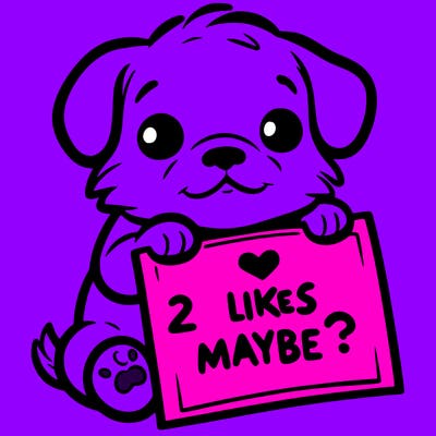 a puppy holding a sign that says 2 likes maybe?