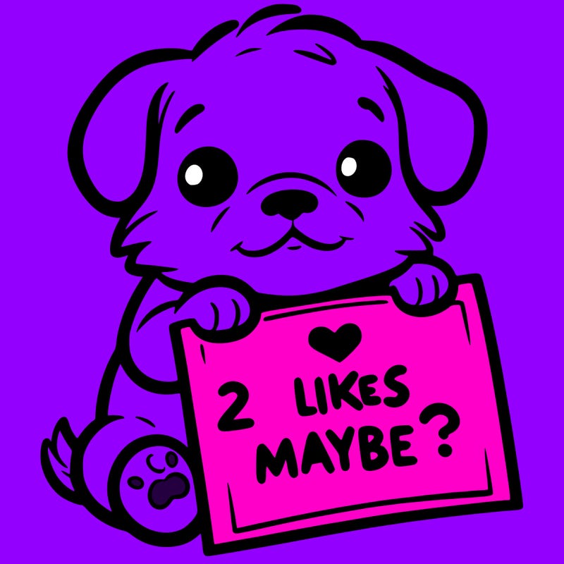 a puppy holding a sign that says 2 likes maybe?
