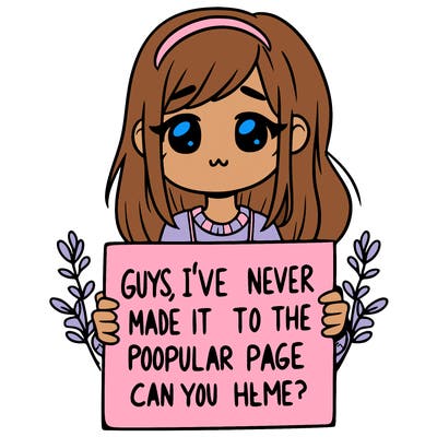a girl holding up a sign that says, guys, i’ve never made it to the popular page, can you help me?