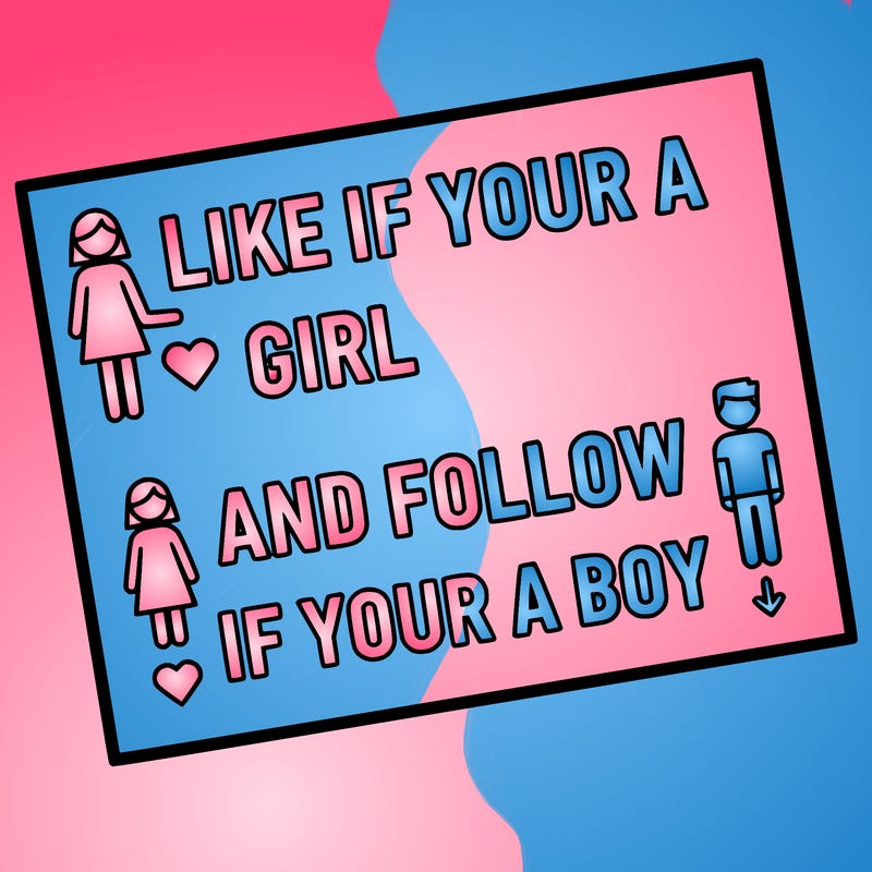 like if your a girl and follow if your a boy
